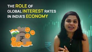 The Role of Global Interest Rates in India's Economy