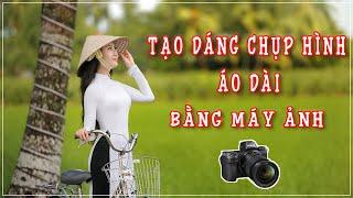 Bạn có muốn biết cách tạo dáng chụp ảnh áo dài ĐẸP   | MISS ÁO DÀI