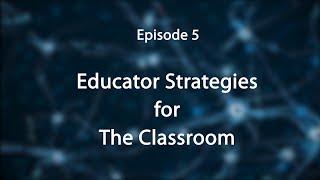 Stress, Trauma, and the Brain: Insights for Educators--Educator Strategies for the Classroom