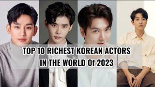 Top 10 Richest Korean Actors in the World 2023 | Net Worth Revealed