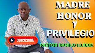 Madre, Honor y Privilegio | Pastor Danilo Illidge #Aruba #predicas #cristianas