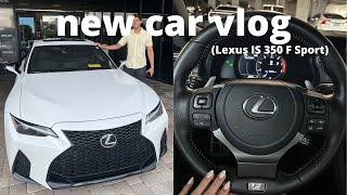 NEW CAR VLOG: 2021 Lexus IS 350 F Sport // getting the car, chit-chat GRWM, + more!