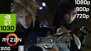 FINAL FANTASY VII REMAKE on GT 1030 | 1080p - 900p - 720p | Ryzen 3 3100