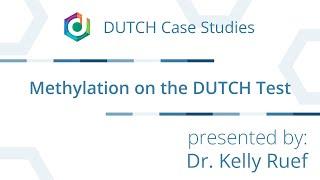 DUTCH Case Study: Methylation on the DUTCH Test