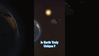 Is Earth Truly Unique ? #universe