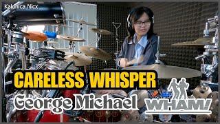 George Michael and Wham! - Careless Whisper || Drum cover by KALONICA NICX