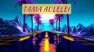 Tama Aulelei - New Samoan Song 2025