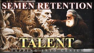 Semen Retention | Talent | Tapping Into Genius