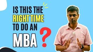 Is this the ideal time to start an MBA? Will it be beneficial for me? CAT 2024 | 2IIM CAT Prep |