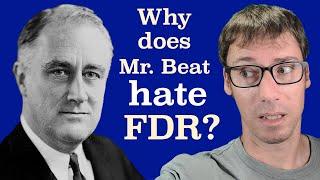 Why Does Mr. Beat Hate Franklin Roosevelt?