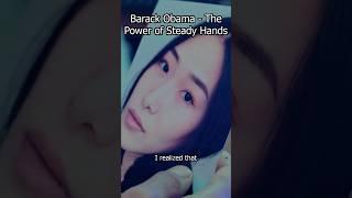 Barack Obama - The Power of Steady Hands