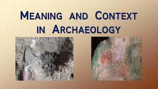 Meaning and Context in Archaeology – Archaeology Studio 129