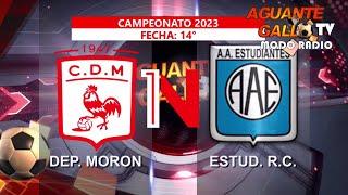 DEPORTIVO MORON  VS  ESTUDIANTES R. C.  - FECHA 14° CAMP. 2023 - AGUANTE GALLO TV