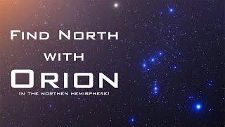 Find North with the Stars - Orion – Celestial Navigation (Northern Hemisphere)