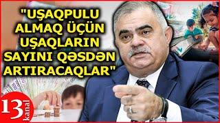 "Uşaqpulu versək, ailələr uşaqların sayını qəsdən artıracaqlar"- Deputat Arzu Nağıyev