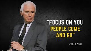 FOCUS ON YOU. PEOPLE COME AND GO - Jim Rohn Motivation