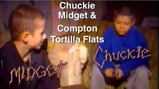 Chuckie Midget & Tortilla Flats