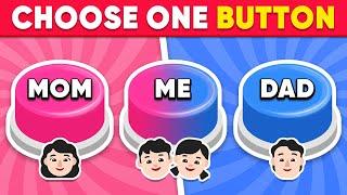 Choose One Button! Mom or Dad or Me ️ Quiz Kingdom