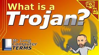 Mr Long Computer Terms | What is a Trojan?