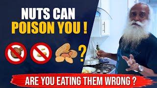 BEWARE! If You Are Eating Nuts In a Wrong Way, It Can Cause Health Problems | Sadhguru