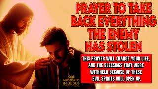 Prayer To Take Back Everything The Enemy Has Stolen | Restoration Of Lost Possessions