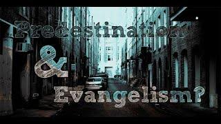 How Do Calvinists Evangelize? Answering the Objection That We "Can't" Preach the Gospel