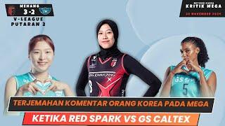 terjemahan komentar orang korea pada mega ketika red sparks melawan GS caltex