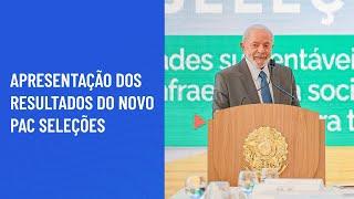 [ÍNTEGRA] Presidente Lula discursa em evento de apresentação dos resultados do Novo PAC Seleções