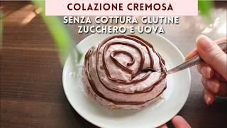Colazione CREMOSA FACILE SENZA COTTURA SENZA GLUTINE ZUCCHERO E UOVA | Con yogurt e cioccolato