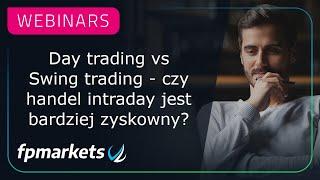 Day trading vs Swing trading - czy handel intraday jest bardziej zyskowny?