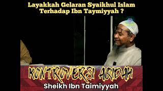 Layakkah Gelaran Syeikhul Islam Kepada Ibn Taymiyyah ?