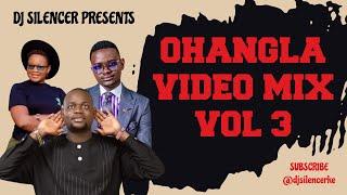 OHANGLA VIDEO MIX VOL 3 (2024) - DJ SILENCER FT ODONGO SWAG, PAPA T, AQUEENO CHOGO, PRINCE INDAH