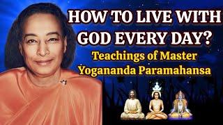 How To Live With God Every Day? Master Yogananda Paramahansa #higherself#selfrealization#kriyayoga