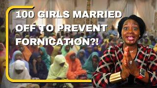 100 Girls Married Off To Prevent Fornication?!