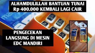 ALHAMDULILLAH CEK SALDO BANSOS Rp 400.000 LANGSUNG DI MESIN EDC MANDIRI CAIR CAIR