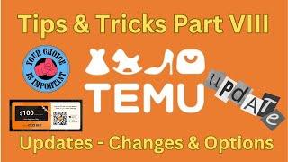 TEMU Tips & Tricks Part VIII - Updates. Changes & Options (also see T&T XII)