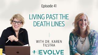 Living Past the Death Lines with Dr. Karen Tilstra