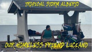 Tropical Storm Alberto and Our Homeless Friend Luciano