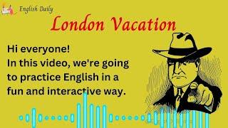 London vacation | Improve Your English Fluency with Shadowing | Fun & Interactive English Practice