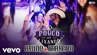 Bruno & Barretto - Tô Pouco Me Lixando (Vídeo Oficial)