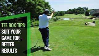 GOLF TEE BOX TIPS: MAKE GOLF EASIER BY TEEING UP TO SUIT YOUR GAME