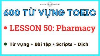 HỌC 600 TỪ VỰNG TOEIC * LESSON 50: Pharmacy * Học Từ Vựng Toeic Cho Người Mới Bắt Đầu