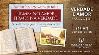 Verdade e amor em 2 João - Jonas Madureira