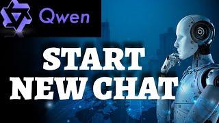How to Start New Chat in Qwenlm Ai 2025?