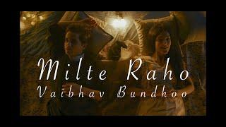 Milte Raho - Vaibhav Bundhoo (Full Version) from Immature Season 2 (Lyric Video)