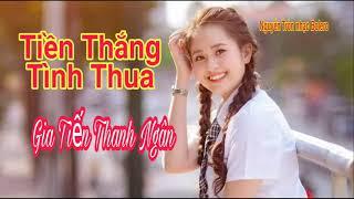 TIỀN THẮNG TÌNH THUA - Gia Tiến Thanh Ngân # Nguyễn Tròn nhạc Bolero