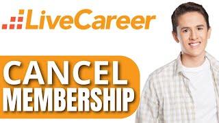 How To Cancel Livecareer Subscription ( Membership)