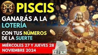 PISCIS...GANARÁS FIJO a la LOTERÍA con estos 2 NÚMEROS (MIERCOLES 27 y JUEVES 28 NOVIEMBRE 2024)