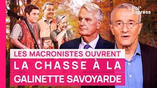 Gouvernement : les macronistes OUVRENT LA CHASSE à la galinette savoyarde