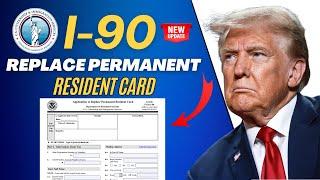 I-90, Application to Replace Permanent Resident Card - Processing time, Cost & Requirement 2024